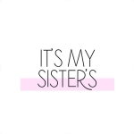 It’s My Sister’s